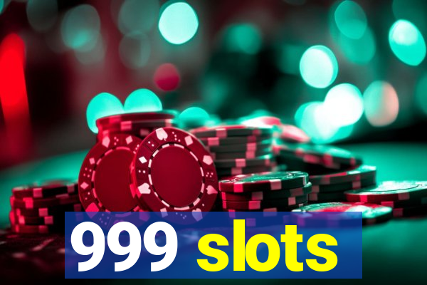 999 slots